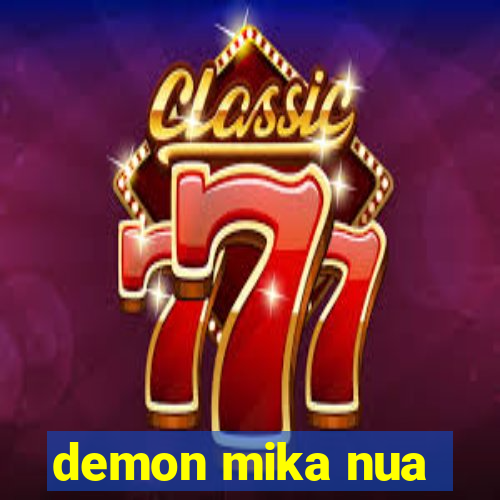demon mika nua